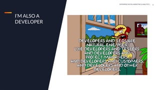 DIGITAL MARKETING & ANALYTICS |
ENTERPRISE DIGITAL MARKETING & ANALYTICS |
I’M ALSO A
DEVELOPER
3
 