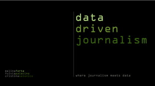 data
driven
journalism
melinaforte
fulviapalacino
cristinasalonico

where journalism meets data

 