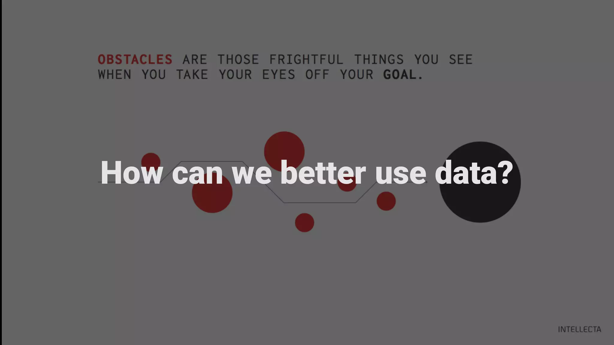 How can we better use data?
 