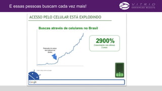 E essas pessoas buscam cada vez mais!
 