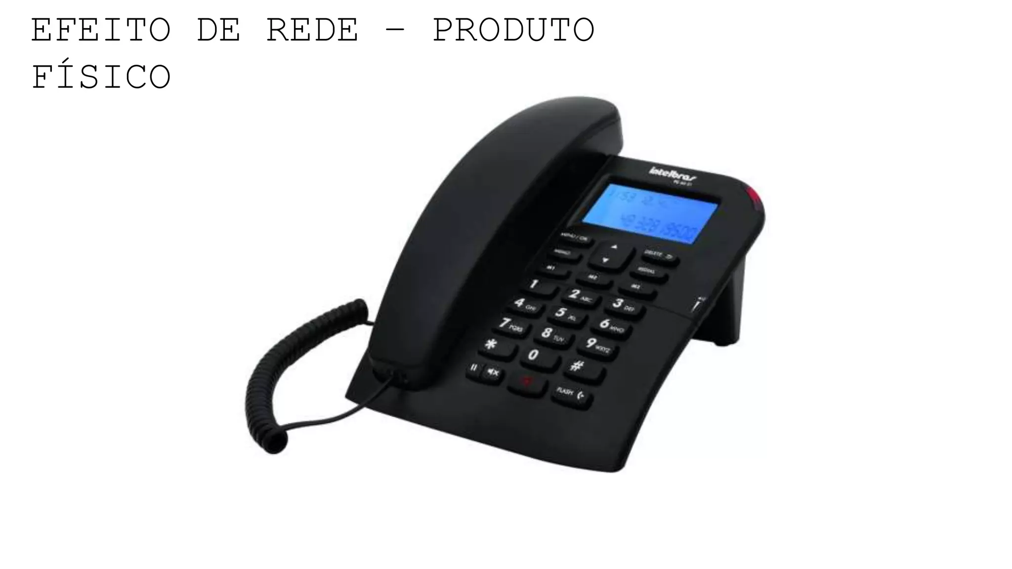 EFEITO DE REDE – PRODUTO FÍSICO
 