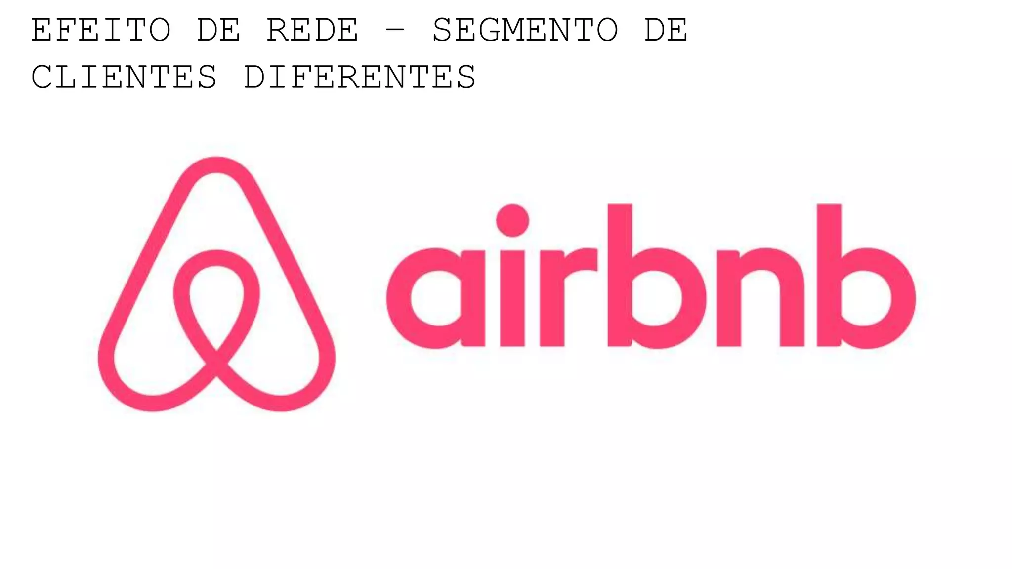 EFEITO DE REDE – SEGMENTO DE
CLIENTES DIFERENTES
 
