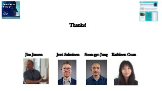 Thanks!
Jim Jansen Joni Salminen Soon-gyo Jung Kathleen Guan
 