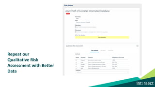 Repeat our
Qualitative Risk
Assessment with Better
Data
 