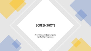 From Linkedin Learning site
for further reference
SCREENSHOTS
 