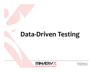 © 2015 Maveryx srl.
All rights reserved.
Data-Driven Testing
 