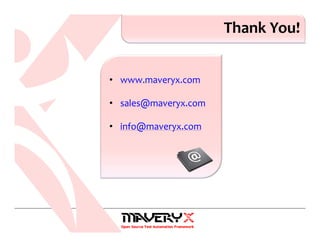 Thank You!
• www.maveryx.com
• sales@maveryx.com
• info@maveryx.com
 