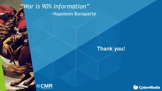 Thank you!
“War is 90% Information”
~Napoleon Bonaparte
 