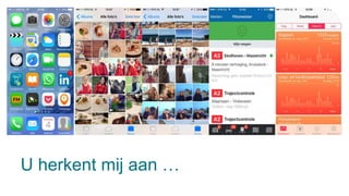 U herkent mij aan …
 