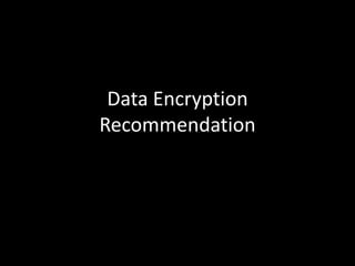 Data Encryption
Recommendation

 