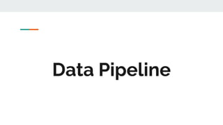 Data Pipeline
 
