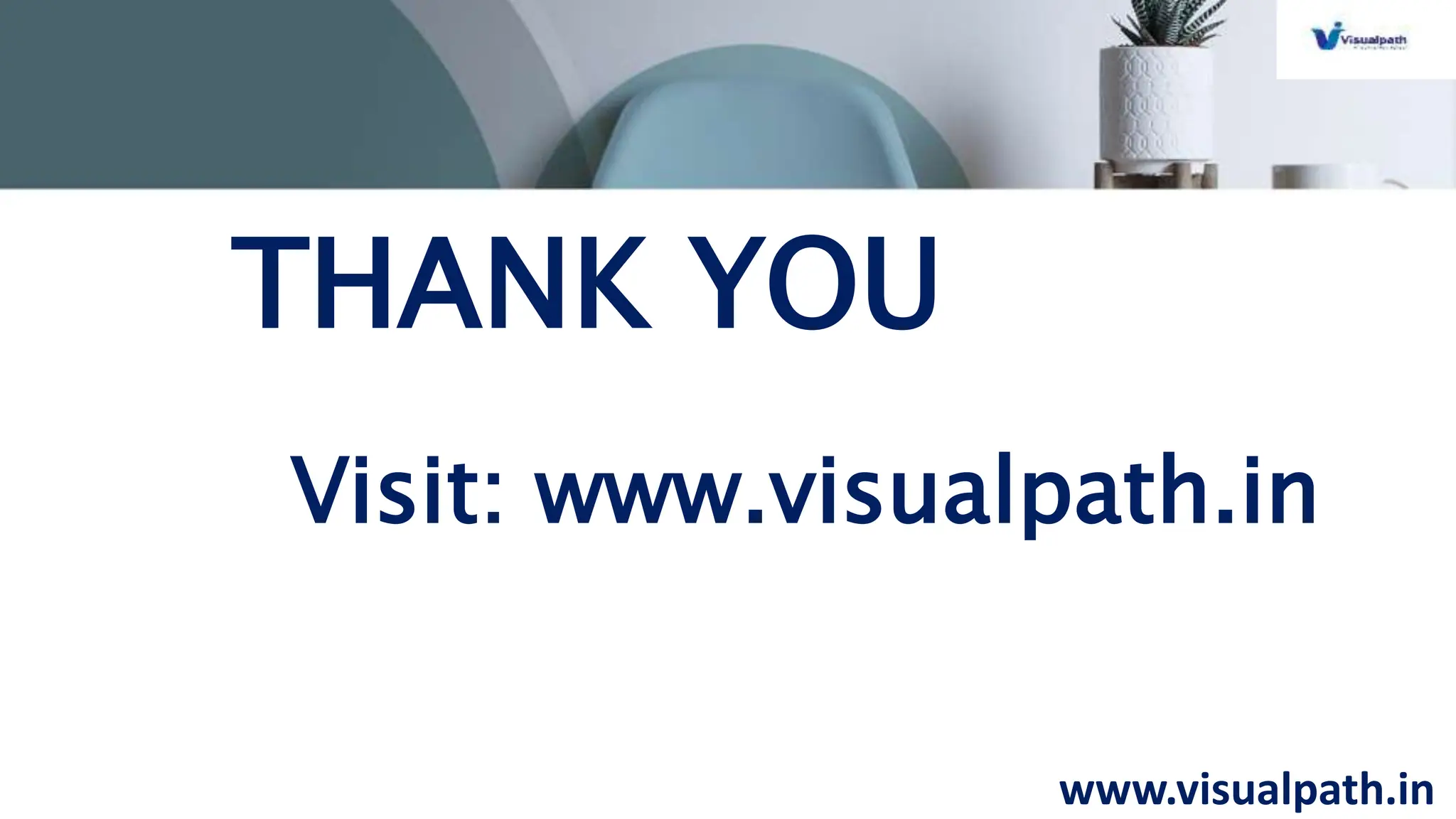 www.visualpath.in
THANK YOU
Visit: www.visualpath.in
 