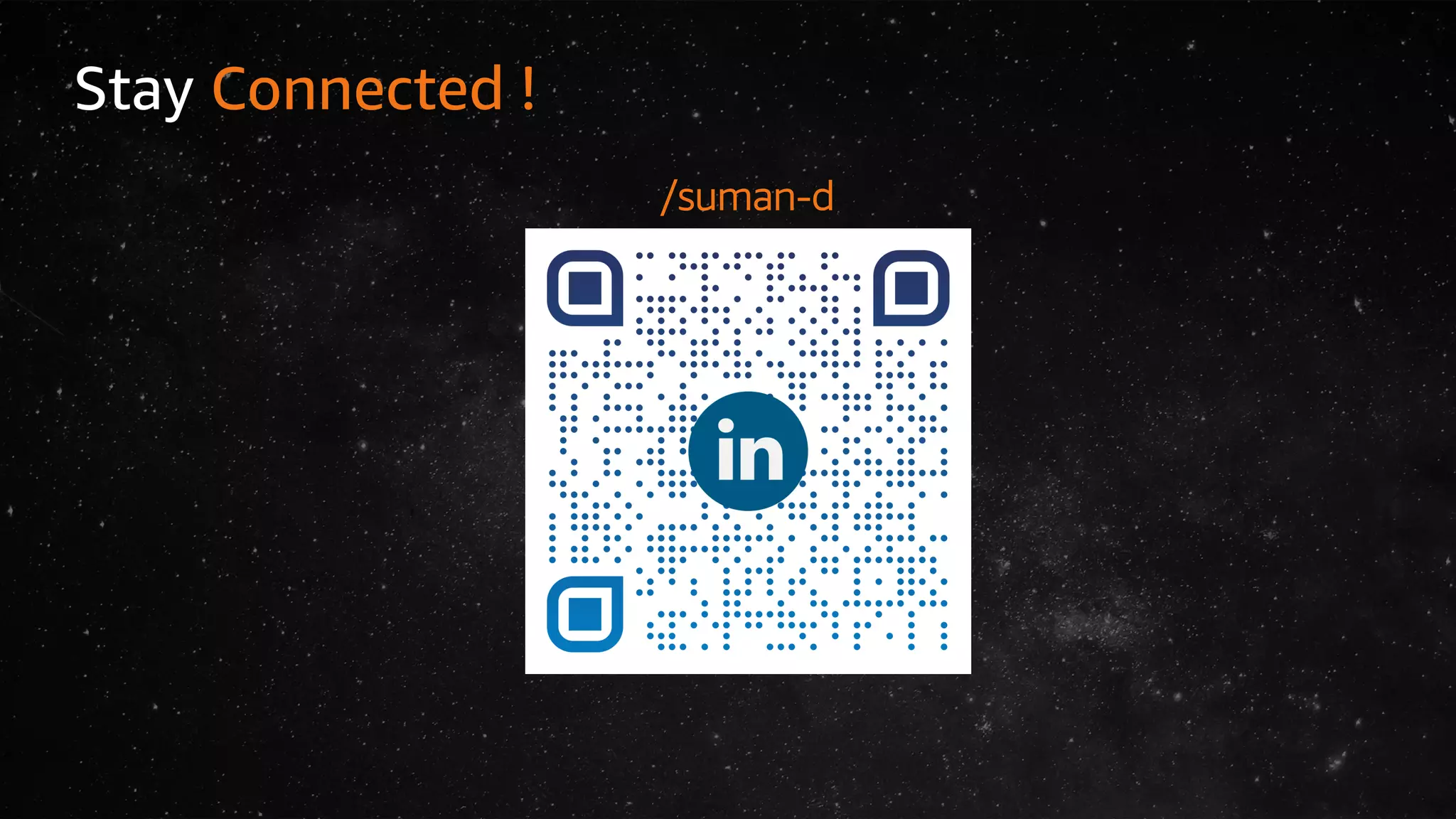 /suman-d
Stay Connected !
 