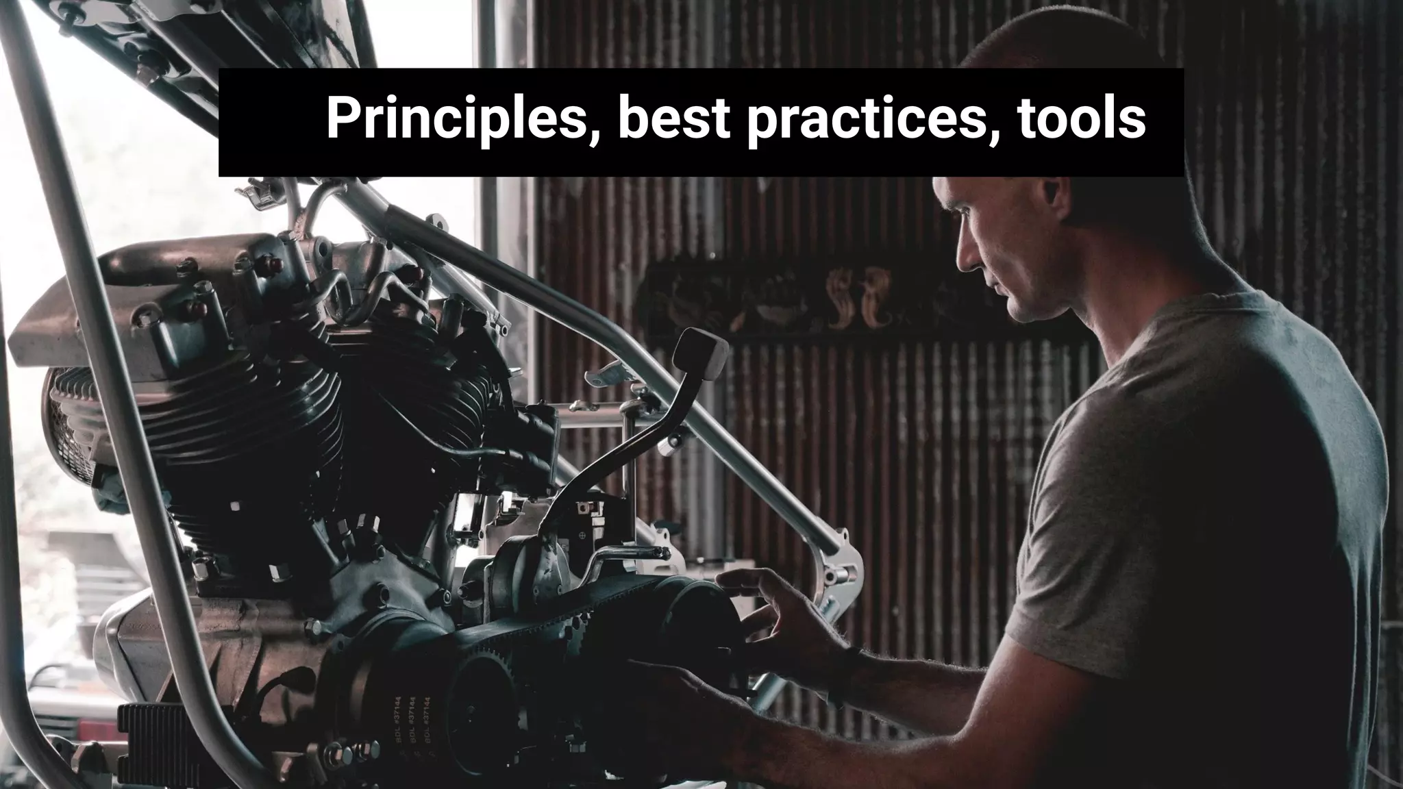 Principles, best practices, tools
 