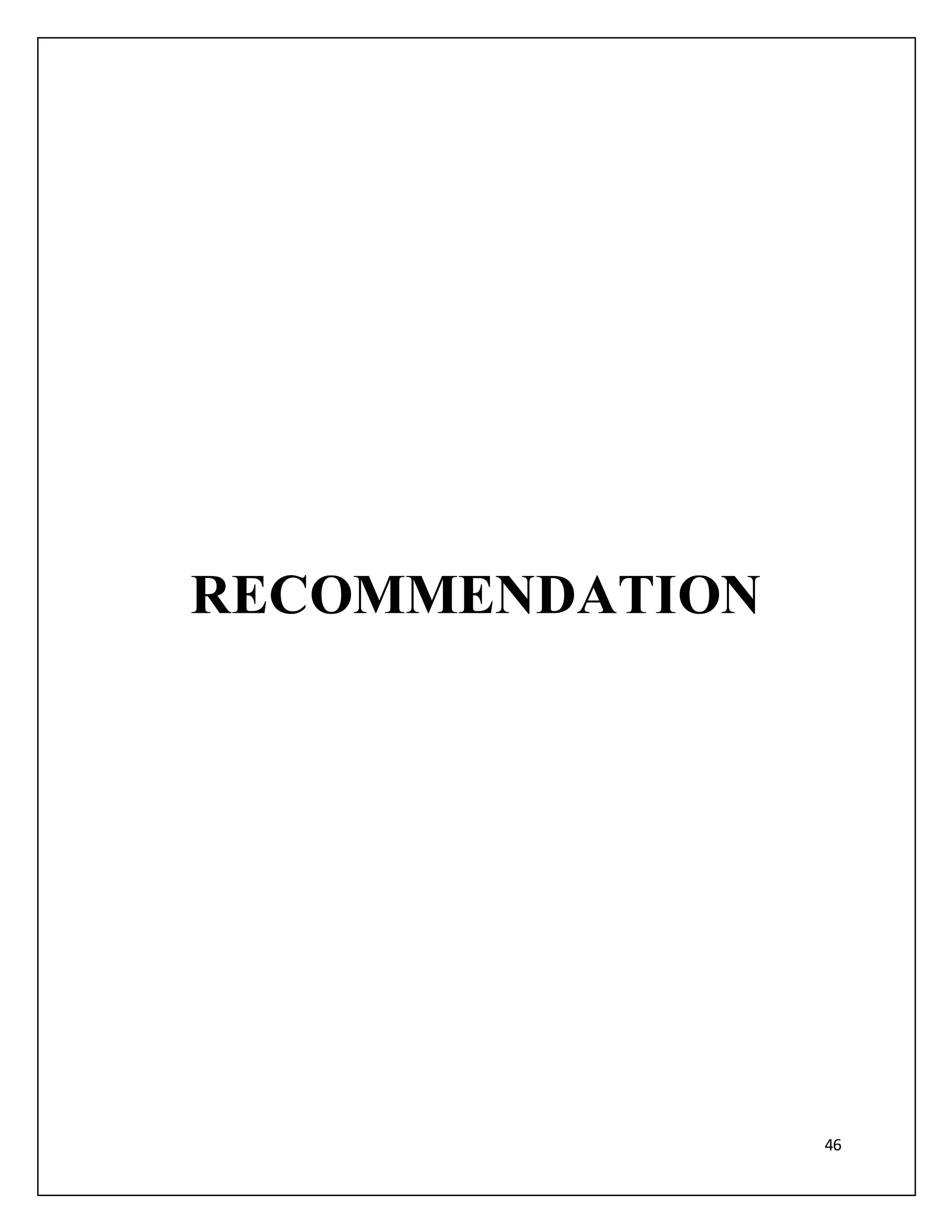 46 
RECOMMENDATION 
 
