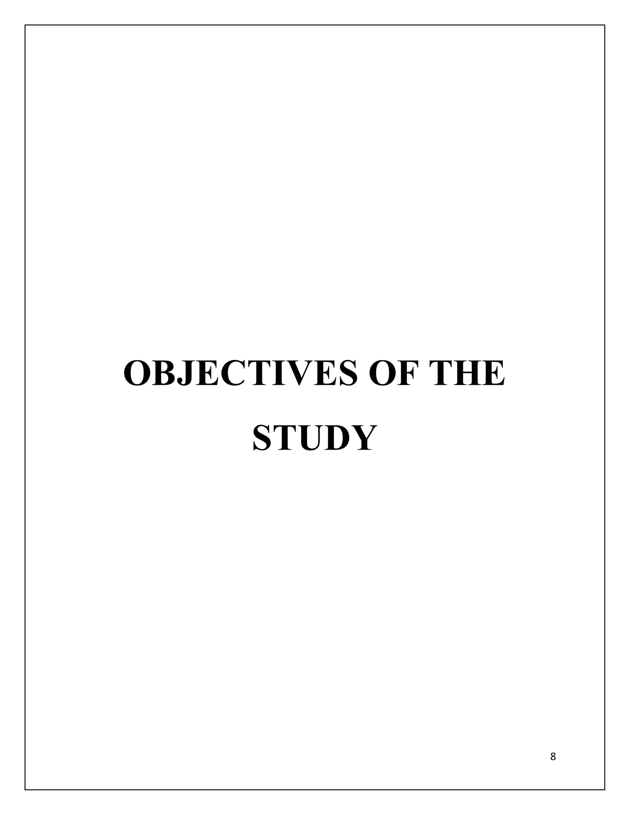 8 
OBJECTIVES OF THE 
STUDY 
 