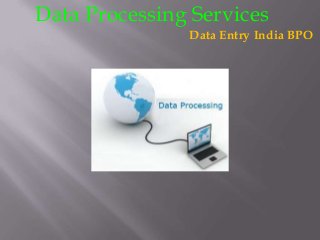 Data Processing Services

Data Entry India BPO

 