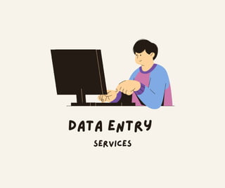 Data entry
Services
 