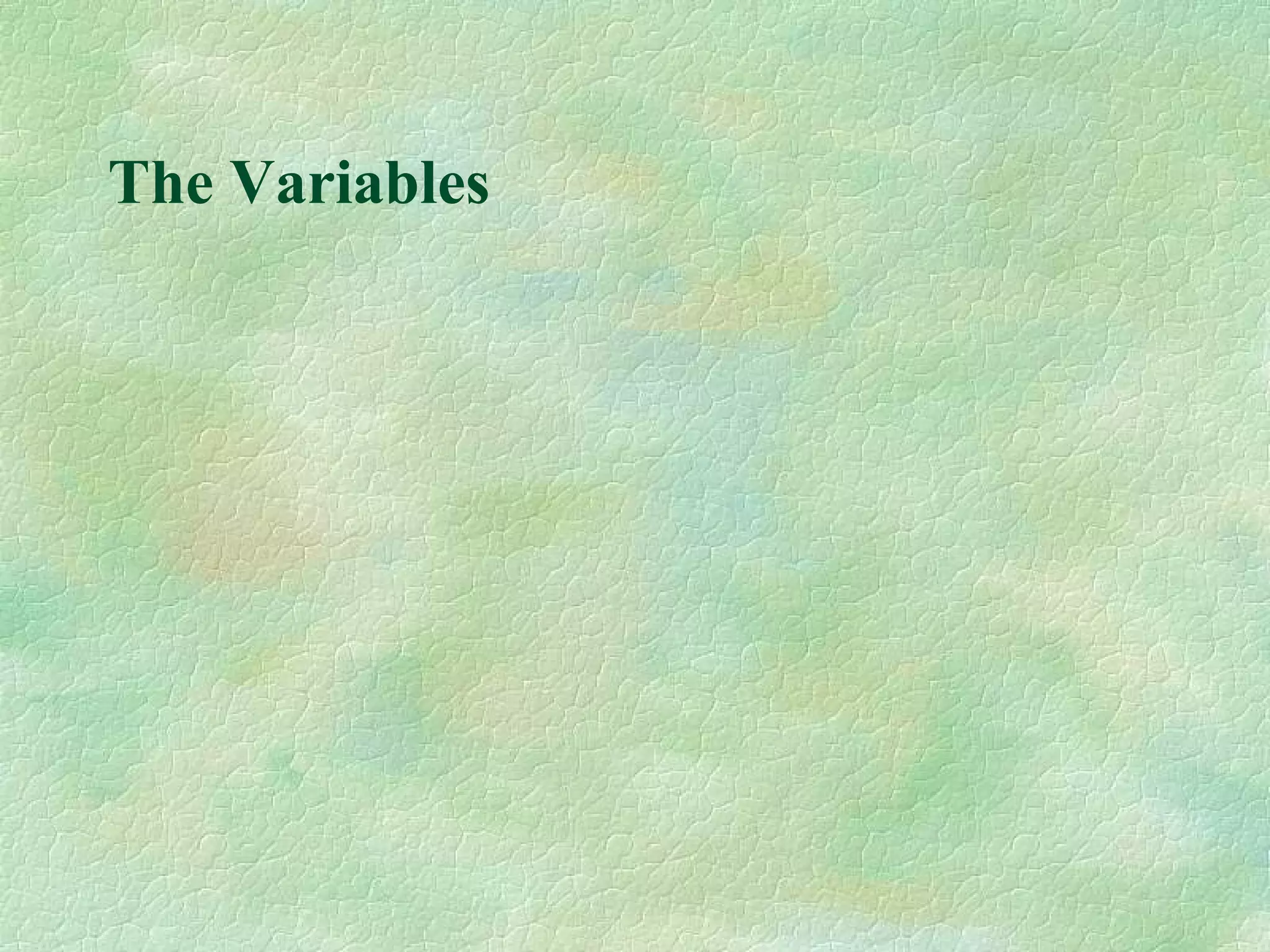 The Variables
 