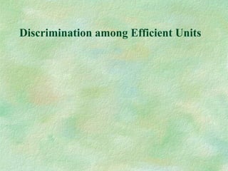 Discrimination among Efficient Units
 