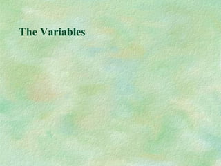 The Variables
 