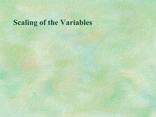 Scaling of the Variables
 