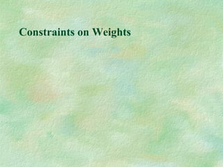 Constraints on Weights
 