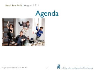 Iftach Ian Amit | August 2011



                                                     Agenda




All rights reserved to Security Art ltd. 2002-2011     3
 