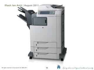 Iftach Ian Amit | August 2011




All rights reserved to Security Art ltd. 2002-2011   35
 