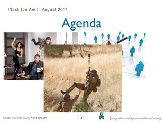 Iftach Ian Amit | August 2011



                                                     Agenda




All rights reserved to Security Art ltd. 2002-2011     3
 