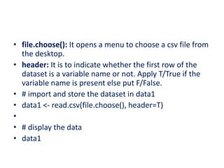 • Using read.table() Function
• This function specifies how the dataset is
separated, in this case we take sep=”, “ as an
...