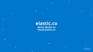 9
elastic.co
demo.elastic.co
cloud.elastic.co
 