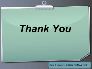 Ihr Logo
Thank You
Data Explorer – A Data Profiling Tool
 