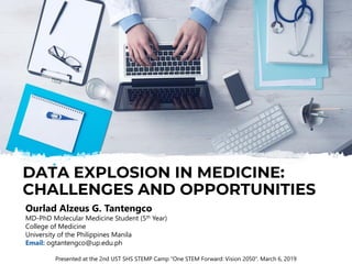 Ourlad Alzeus G. Tantengco
MD-PhD Molecular Medicine Student (5th Year)
College of Medicine
University of the Philippines Manila
Email: ogtantengco@up.edu.ph
Presented at the 2nd UST SHS STEMP Camp "One STEM Forward: Vision 2050“. March 6, 2019
 