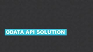 9
ODATA API SOLUTION
 