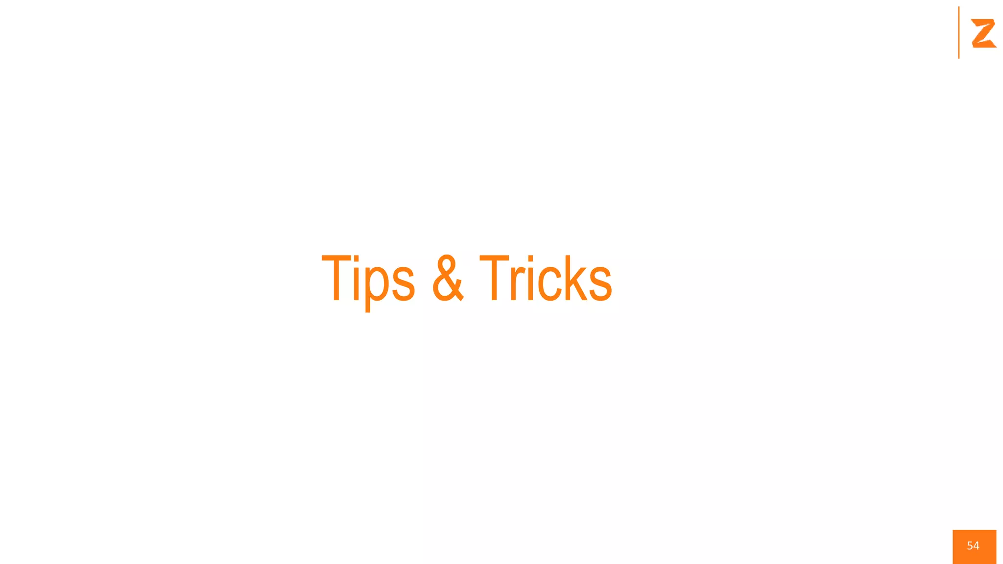 54
Tips & Tricks
 
