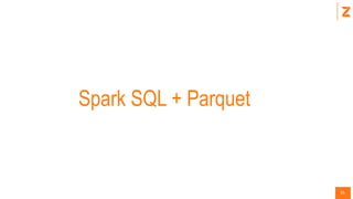 36
Spark SQL
 Spark’s interface for working with structured and semi-structured data.
 Can load data from JSON, Hive, Pa...