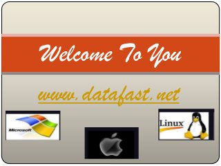 www.datafast.net
Welcome To You
 