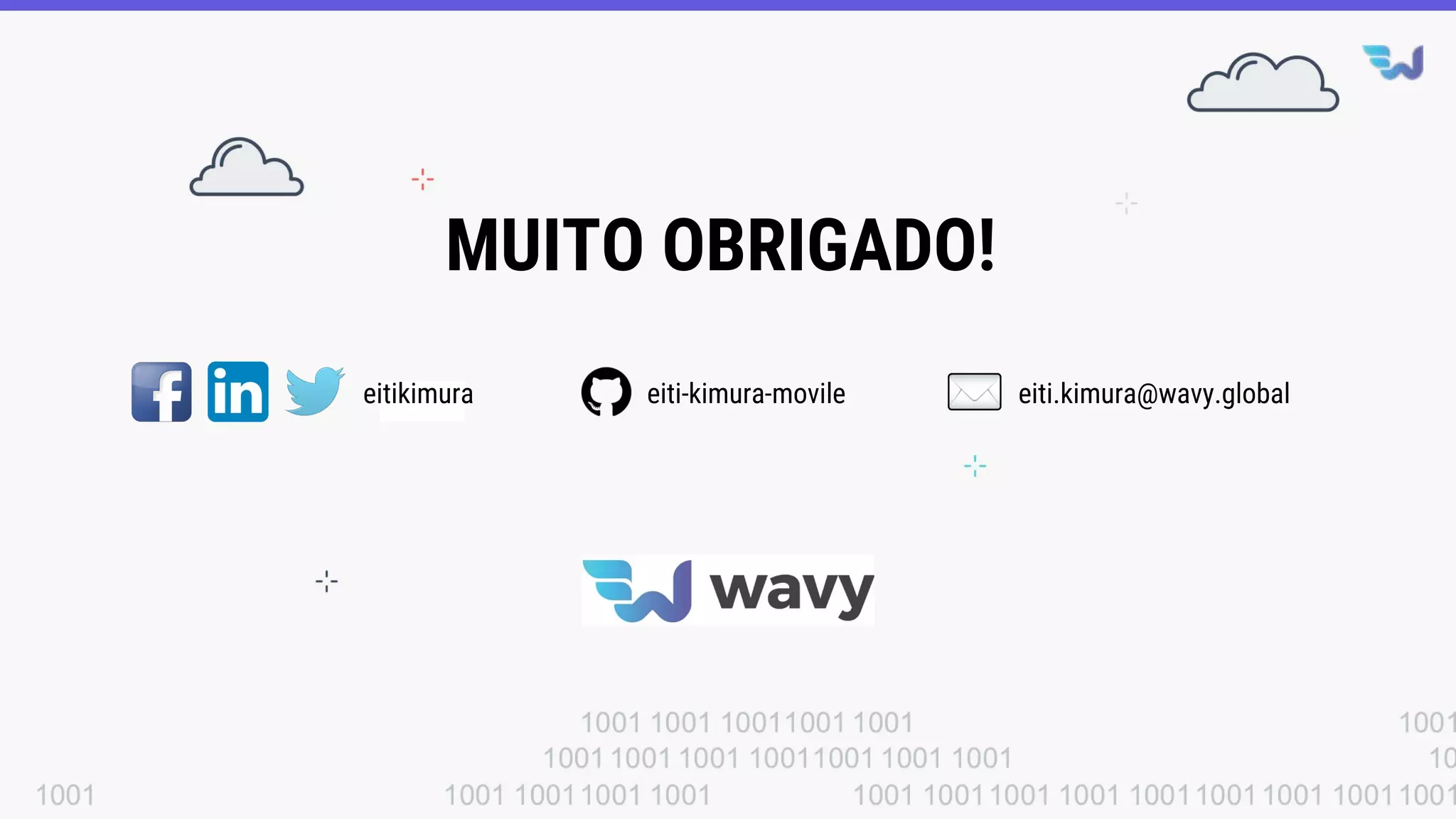 MUITO OBRIGADO!
eitikimura eiti-kimura-movile eiti.kimura@wavy.global
 