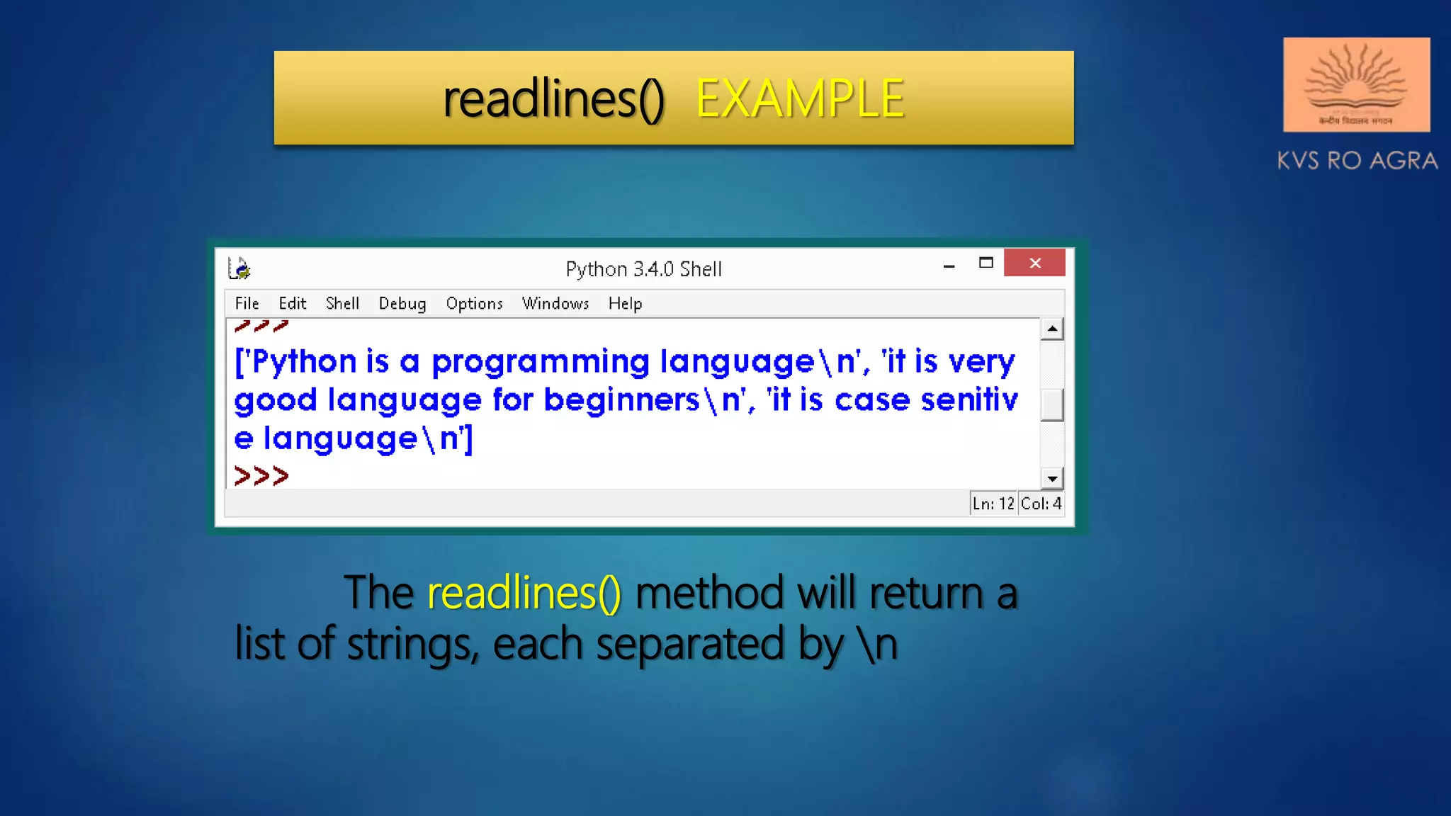readlines() EXAMPLE The readlines() method will return a list of strings, each separated by n 