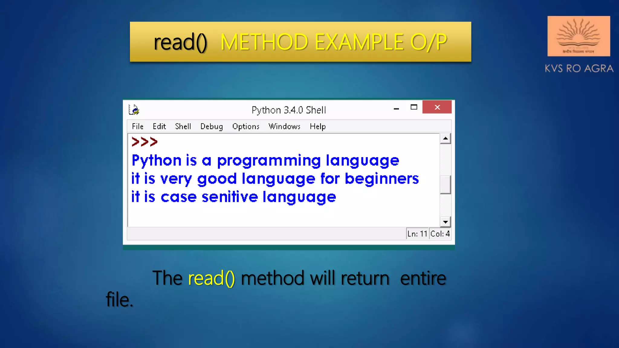 read() METHOD EXAMPLE O/P The read() method will return entire file. 