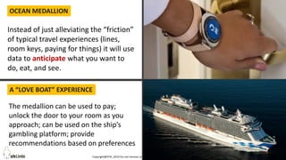 Copyright@STKI_2019 Do not remove source or attribution from any slide or graph 52
OCEAN MEDALLION
A “LOVE BOAT” EXPERIENCE
DANSKE BANK: AI FOR FRAUD DETECTION
Instead of just alleviating the “friction”
of typical travel experiences (lines,
room keys, paying for things) it will use
data to anticipate what you want to
do, eat, and see.
The medallion can be used to pay;
unlock the door to your room as you
approach; can be used on the ship’s
gambling platform; provide
recommendations based on preferences
 