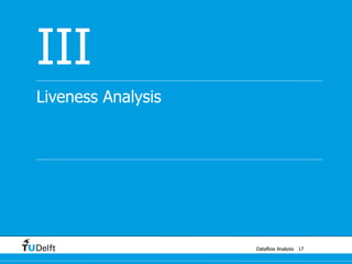 Dataflow Analysis
Liveness Analysis
III
17
 