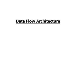 Data Flow Architecture
 