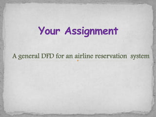 A general DFD for an airline reservation system
 