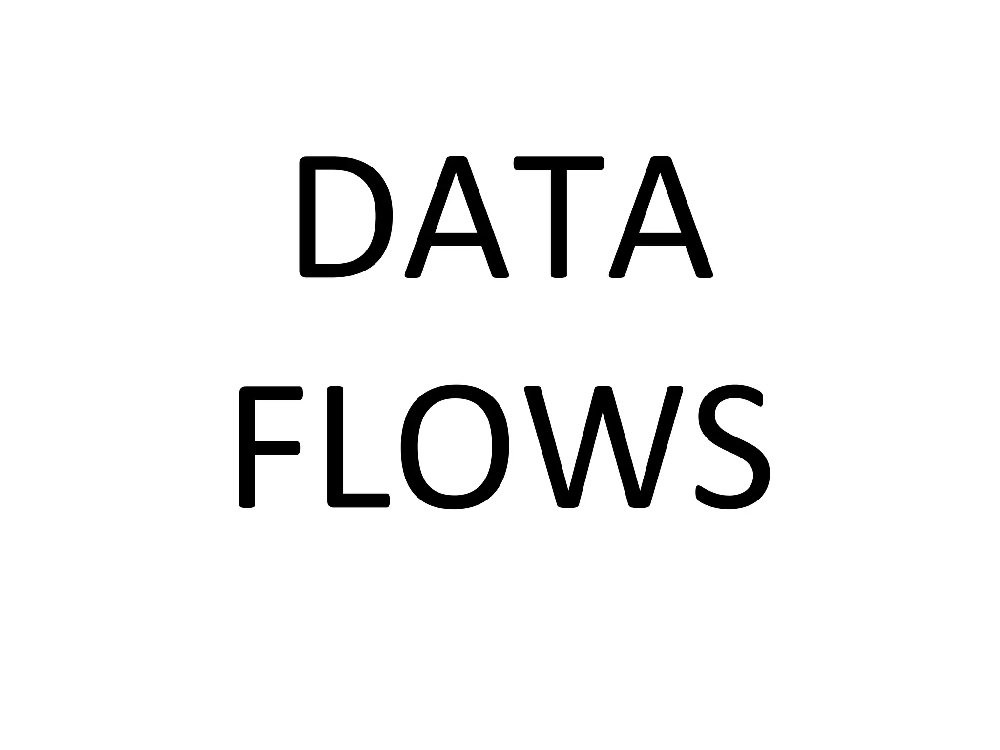 DATA
FLOWS

 