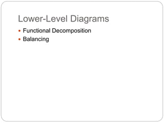 Lower-Level Diagrams
 Functional Decomposition
 Balancing
 