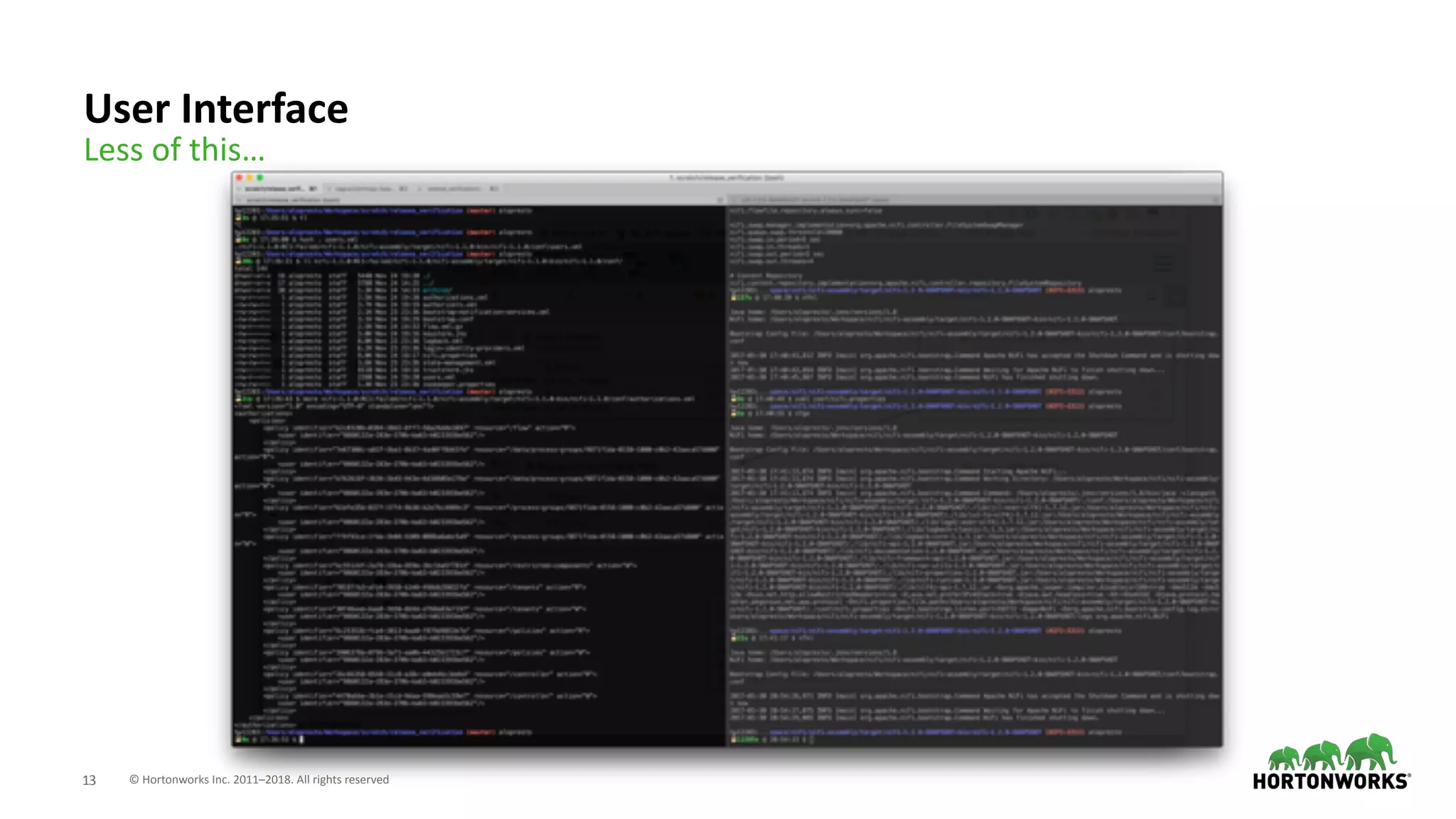 © Hortonworks Inc. 2011–2018. All rights reserved;13
User Interface
Less of this…
 