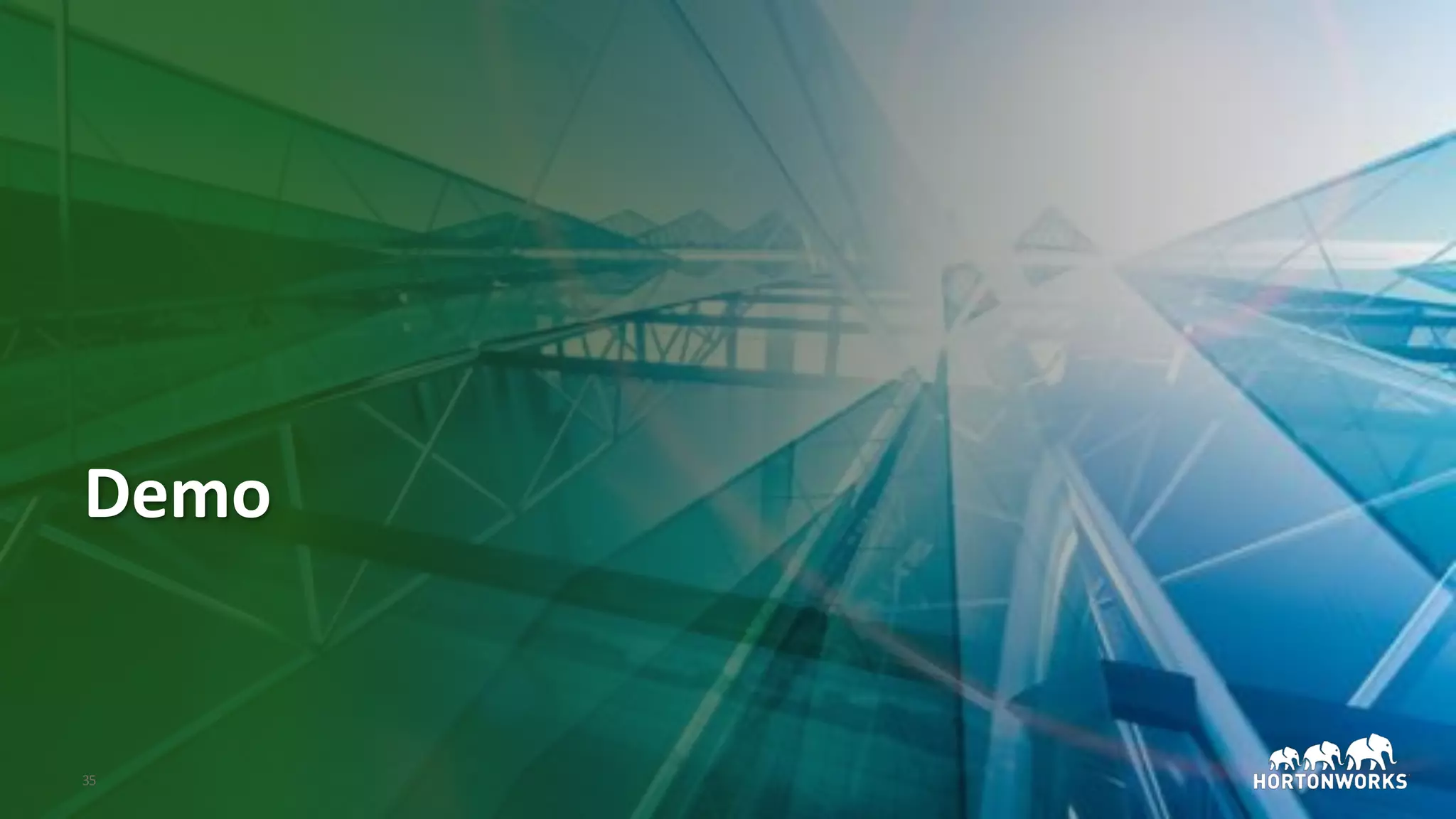 © Hortonworks Inc. 2011–2018. All rights reserved;35
Demo
 