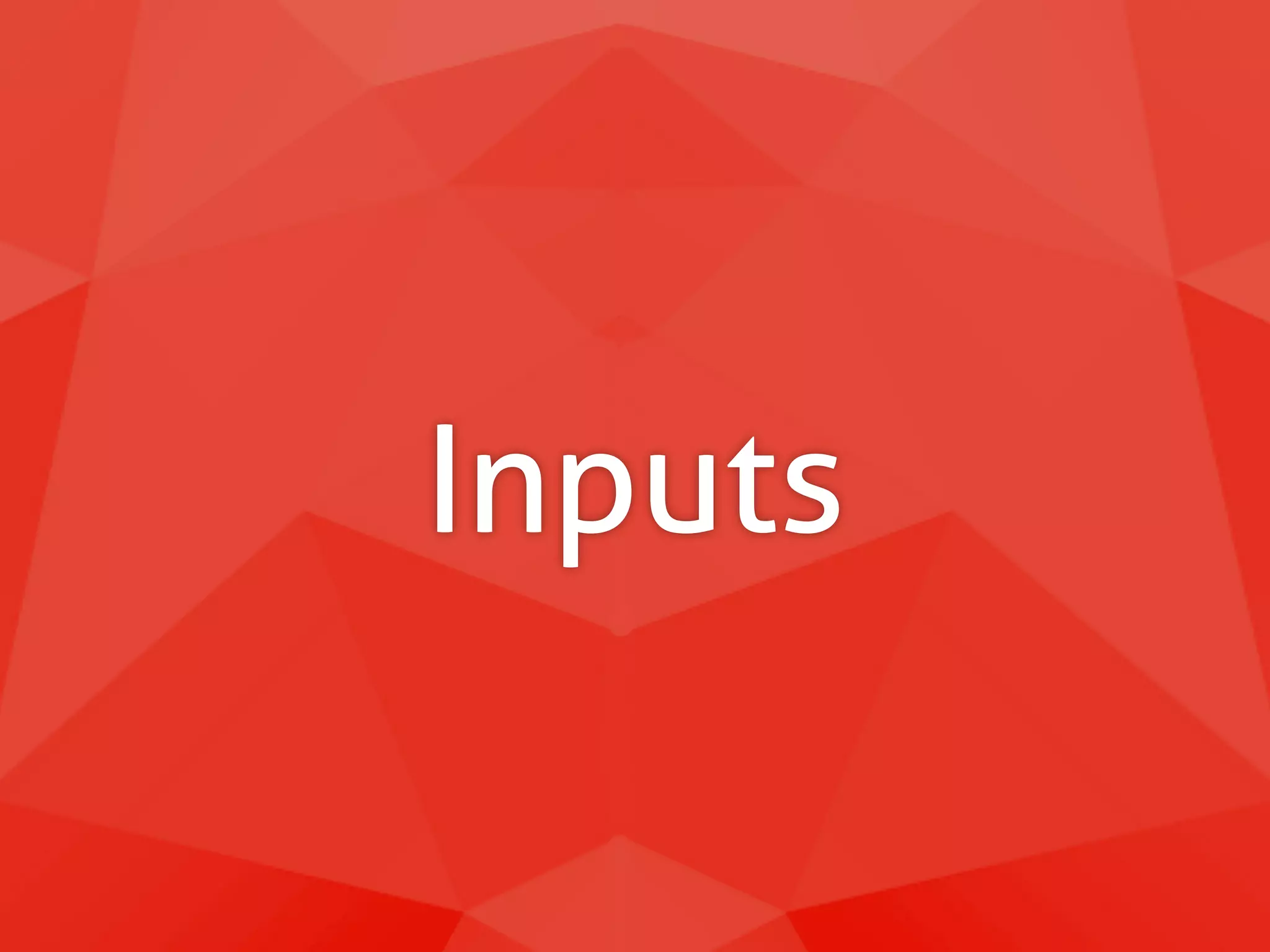 Inputs 